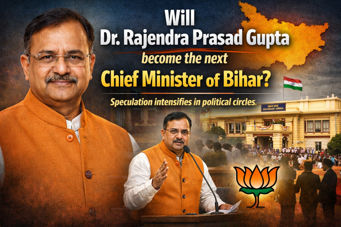 क्या डॉ. राजेंद्र प्रसाद गुप्ता बनेंगे बिहार के अगले मुख्यमंत्री? सियासी गलियारों में तेज़ हुई चर्चा,